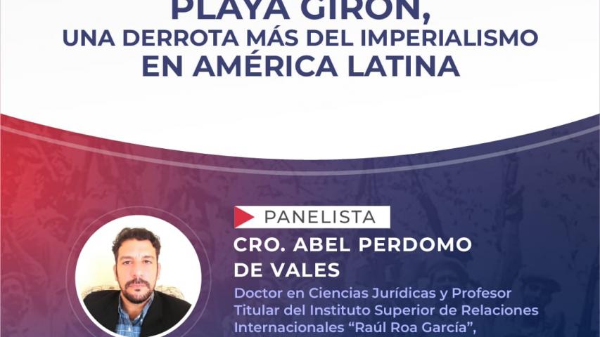 Conferencia del Dr. Abel Perdomo sobre Playa Girón este 16 de abril