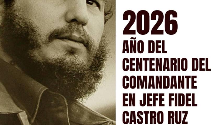 2026 declarado “Año del Centenario del Comandante en Jefe Fidel Castro Ruz”